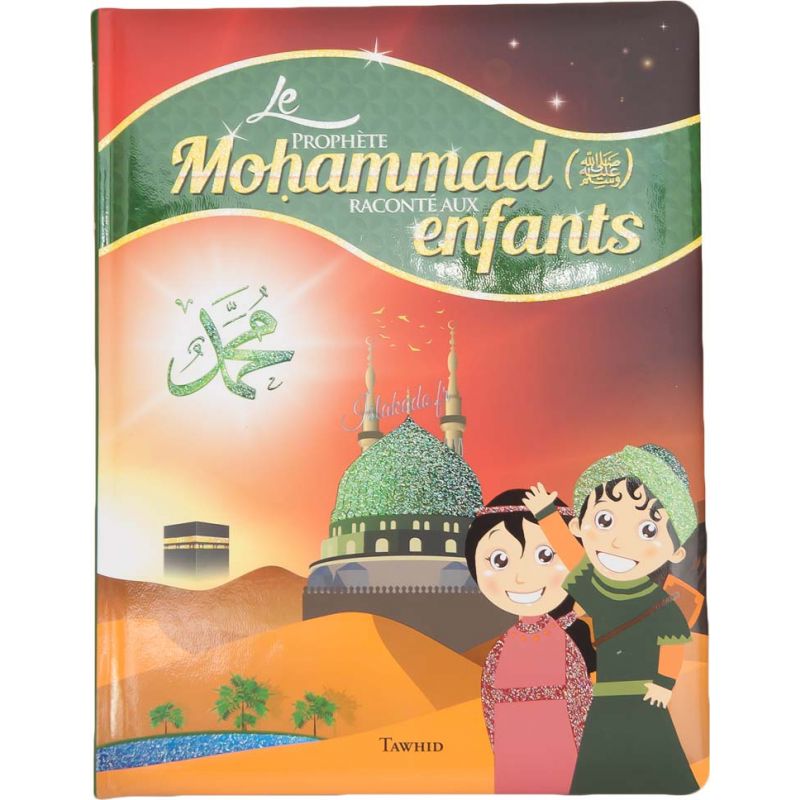 Le Prophète Mohammad raconté aux enfants - Tawhid 2022