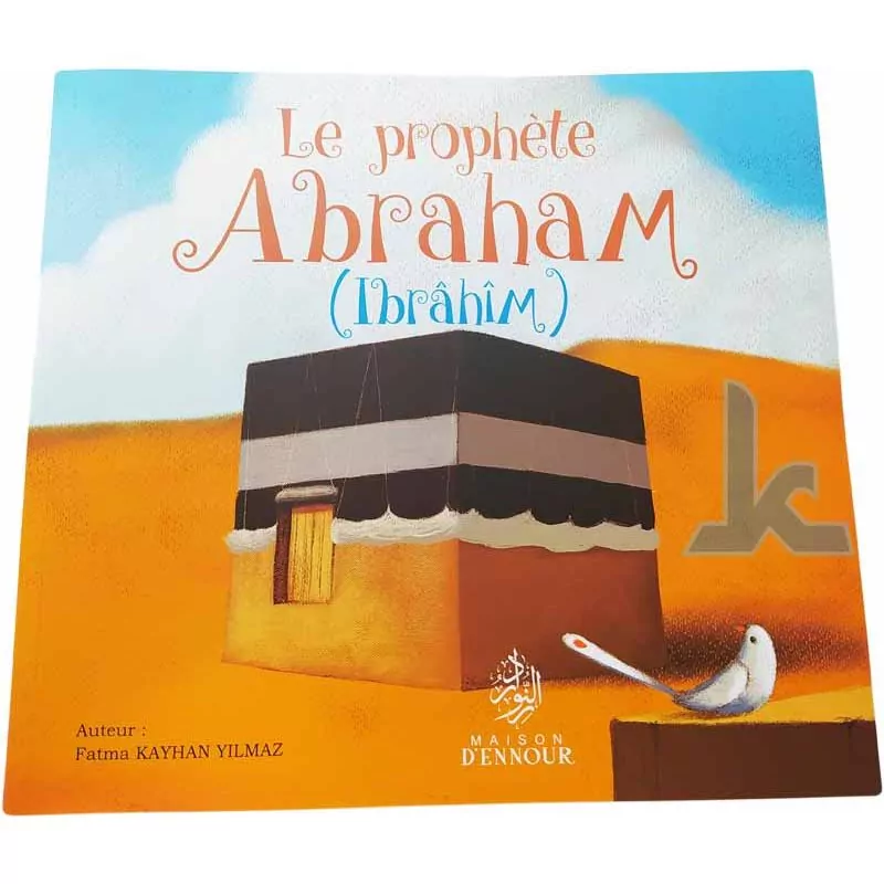 Le Prophète Abraham| Ennour | La vie d'Ibrahim expliquée aux enfants - couverture